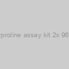 hydroxyproline assay kit 2x 96-assays